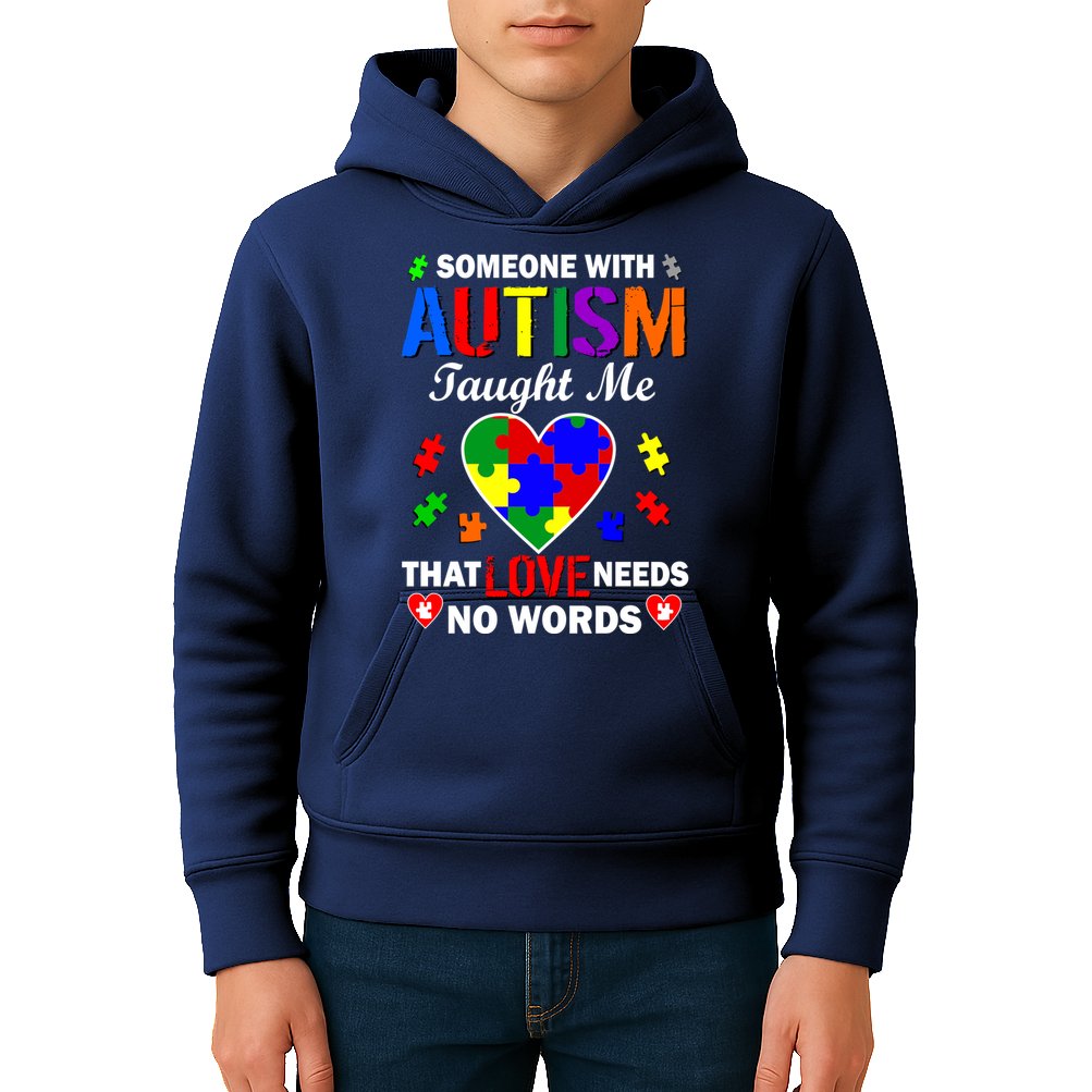 Someone With Autism Taught Me That Love Needs No Words Kids Hoodie