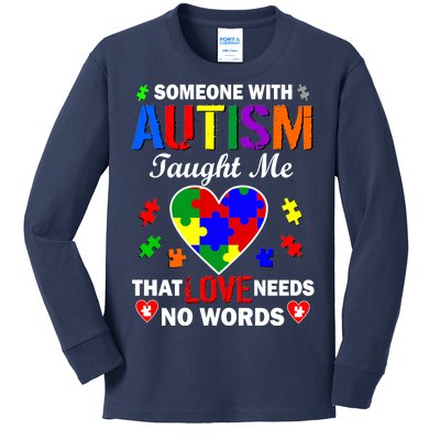 Someone With Autism Taught Me That Love Needs No Words Kids Long Sleeve Shirt