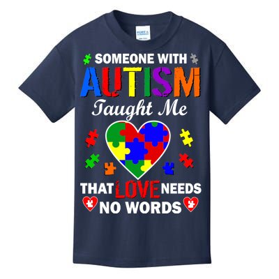 Someone With Autism Taught Me That Love Needs No Words Kids T-Shirt