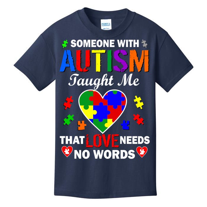 Someone With Autism Taught Me That Love Needs No Words Kids T-Shirt