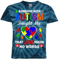 Someone With Autism Taught Me That Love Needs No Words Kids Tie-Dye T-Shirt