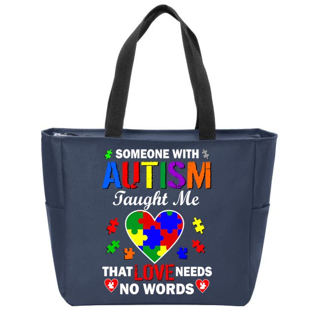 Someone With Autism Taught Me That Love Needs No Words Zip Tote Bag