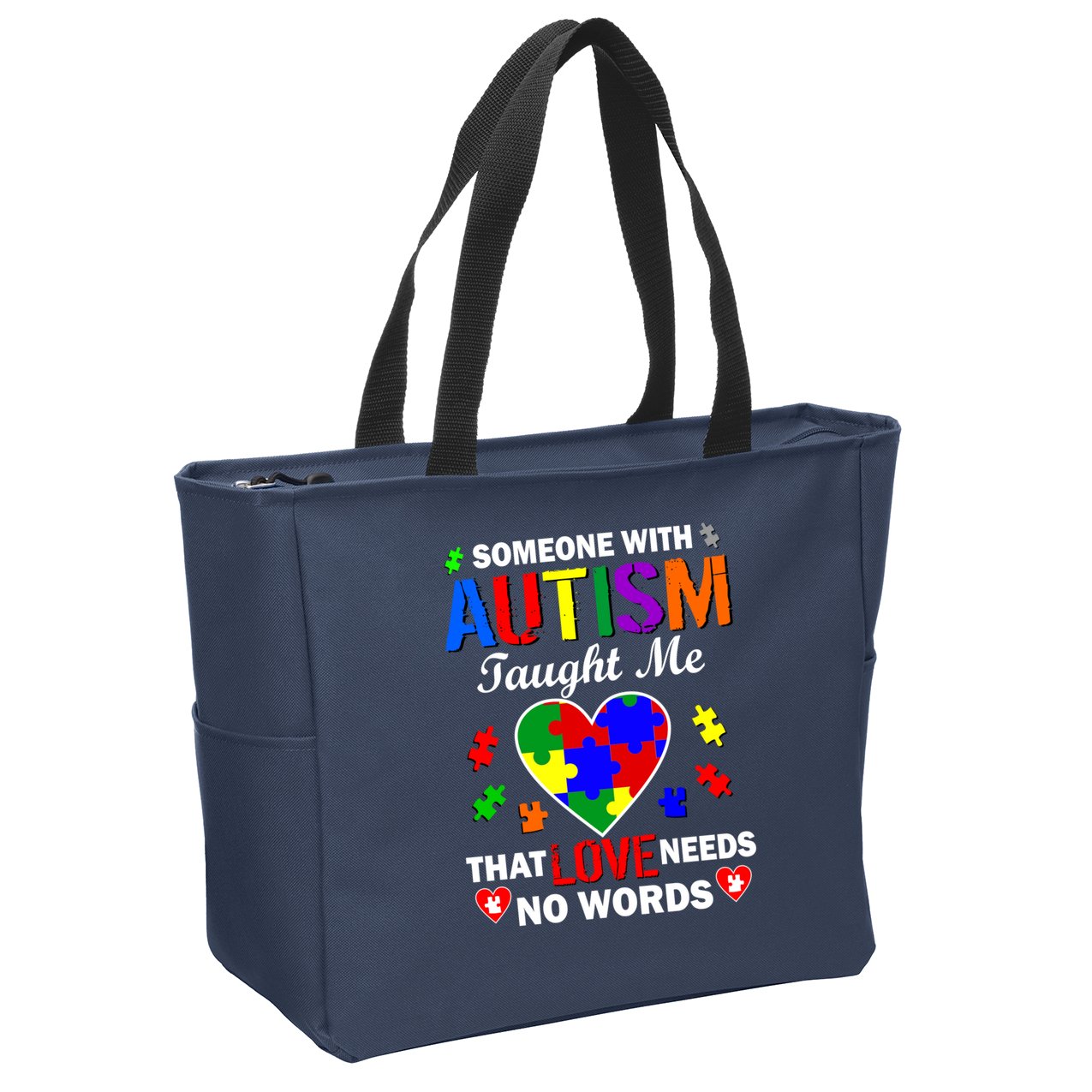 Someone With Autism Taught Me That Love Needs No Words Zip Tote Bag