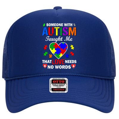 Someone With Autism Taught Me That Love Needs No Words High Crown Mesh Back Trucker Hat