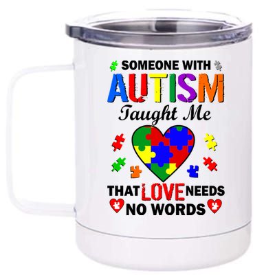 Someone With Autism Taught Me That Love Needs No Words 12 oz Stainless Steel Tumbler Cup