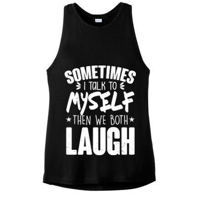 Sometimes I Talk To Myself Then We Both Laugh Ladies PosiCharge Tri-Blend Wicking Tank