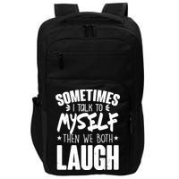 Sometimes I Talk To Myself Then We Both Laugh Impact Tech Backpack
