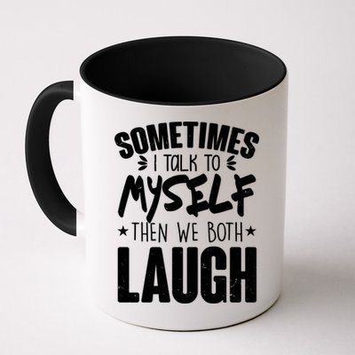 Sometimes I Talk To Myself Then We Both Laugh Mug