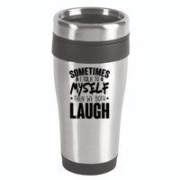 Sometimes I Talk To Myself Then We Both Laugh 16oz Travel Tumbler