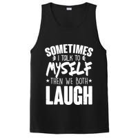Sometimes I Talk To Myself Then We Both Laugh PosiCharge Competitor Tank