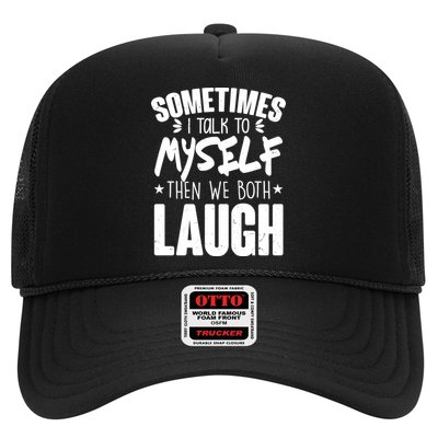 Sometimes I Talk To Myself Then We Both Laugh Trucker Hat