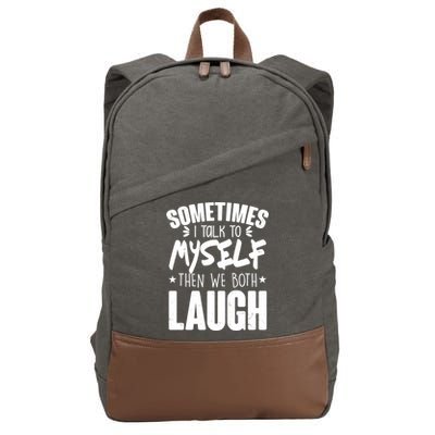Sometimes I Talk To Myself Then We Both Laugh Cotton Canvas Backpack