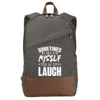 Sometimes I Talk To Myself Then We Both Laugh Cotton Canvas Backpack