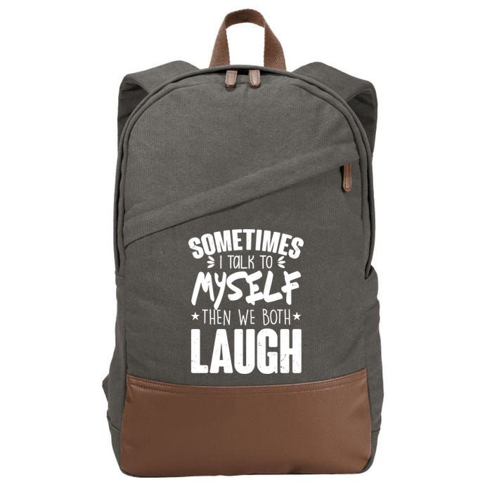 Sometimes I Talk To Myself Then We Both Laugh Cotton Canvas Backpack