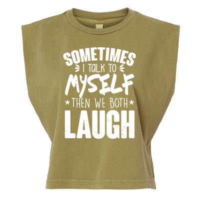 Sometimes I Talk To Myself Then We Both Laugh Garment-Dyed Women's Muscle Tee