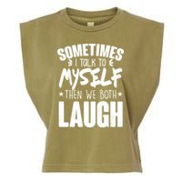 Sometimes I Talk To Myself Then We Both Laugh Garment-Dyed Women's Muscle Tee
