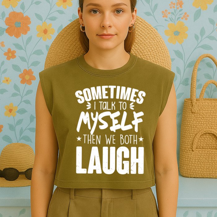 Sometimes I Talk To Myself Then We Both Laugh Garment-Dyed Women's Muscle Tee