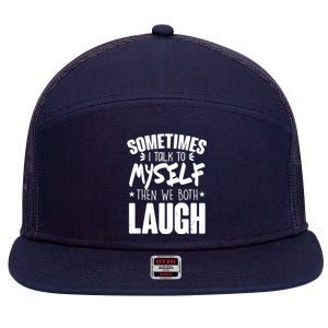 Sometimes I Talk To Myself Then We Both Laugh 7 Panel Mesh Trucker Snapback Hat