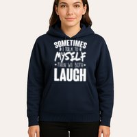 Sometimes I Talk To Myself Then We Both Laugh Hoodie