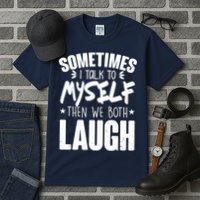 Sometimes I Talk To Myself Then We Both Laugh Tall T-Shirt