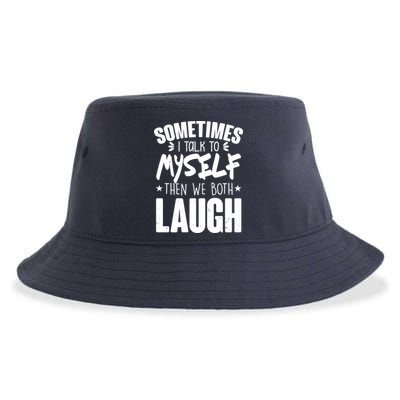 Sometimes I Talk To Myself Then We Both Laugh Sustainable Bucket Hat