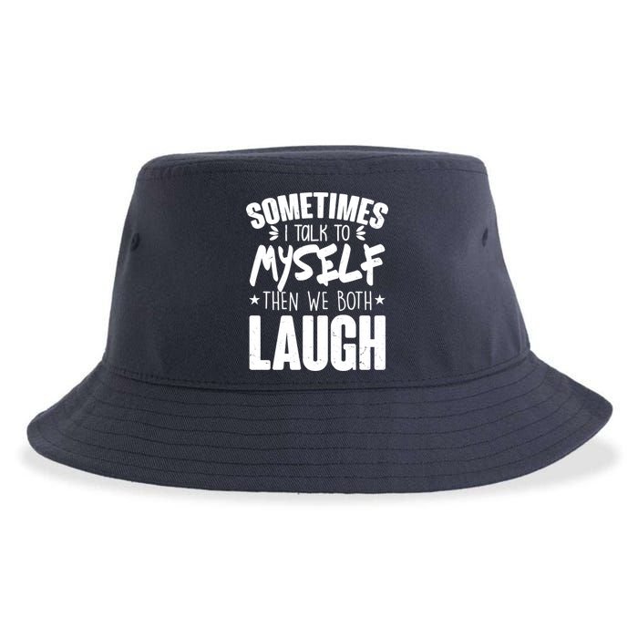 Sometimes I Talk To Myself Then We Both Laugh Sustainable Bucket Hat