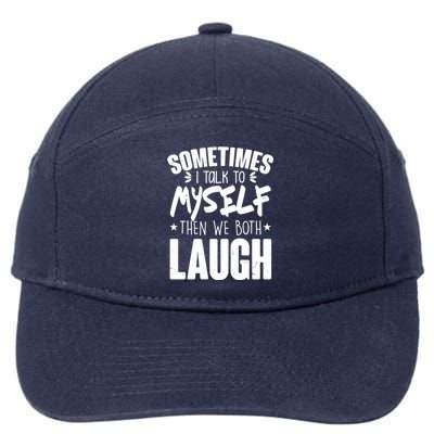 Sometimes I Talk To Myself Then We Both Laugh 7-Panel Snapback Hat