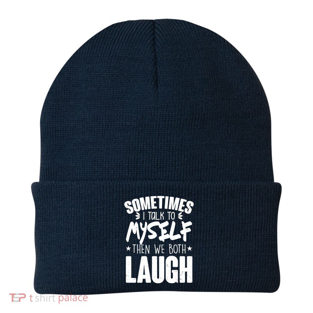 Sometimes I Talk To Myself Then We Both Laugh Beanie