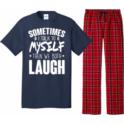 Sometimes I Talk To Myself Then We Both Laugh Pajama Set