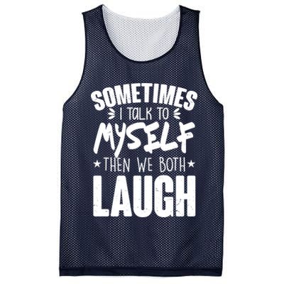 Sometimes I Talk To Myself Then We Both Laugh Mesh Reversible Basketball Jersey Tank