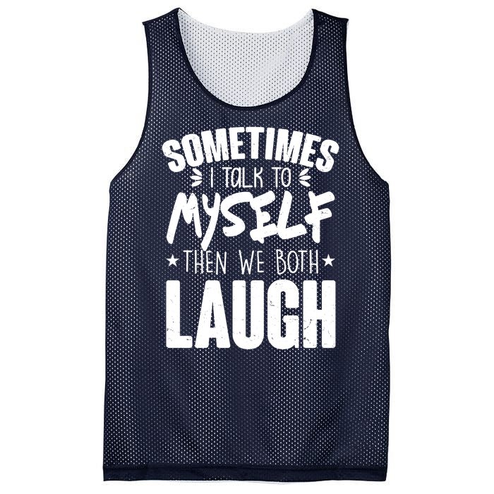 Sometimes I Talk To Myself Then We Both Laugh Mesh Reversible Basketball Jersey Tank