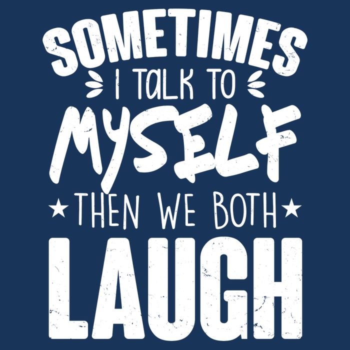 Sometimes I Talk To Myself Then We Both Laugh Mousepad