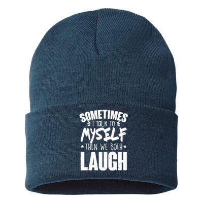 Sometimes I Talk To Myself Then We Both Laugh Sustainable Knit Beanie