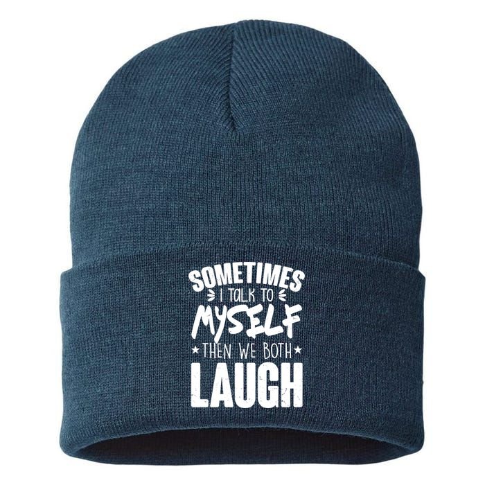 Sometimes I Talk To Myself Then We Both Laugh Sustainable Knit Beanie