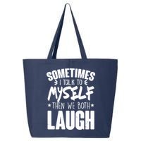Sometimes I Talk To Myself Then We Both Laugh 25L Jumbo Tote