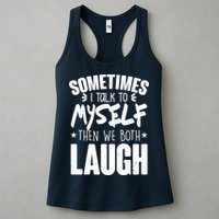 Sometimes I Talk To Myself Then We Both Laugh Womens Tank Top