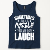 Sometimes I Talk To Myself Then We Both Laugh Tank Top