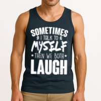 Sometimes I Talk To Myself Then We Both Laugh Tank Top