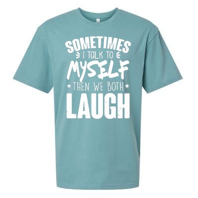 Sometimes I Talk To Myself Then We Both Laugh Sueded Cloud Jersey T-Shirt