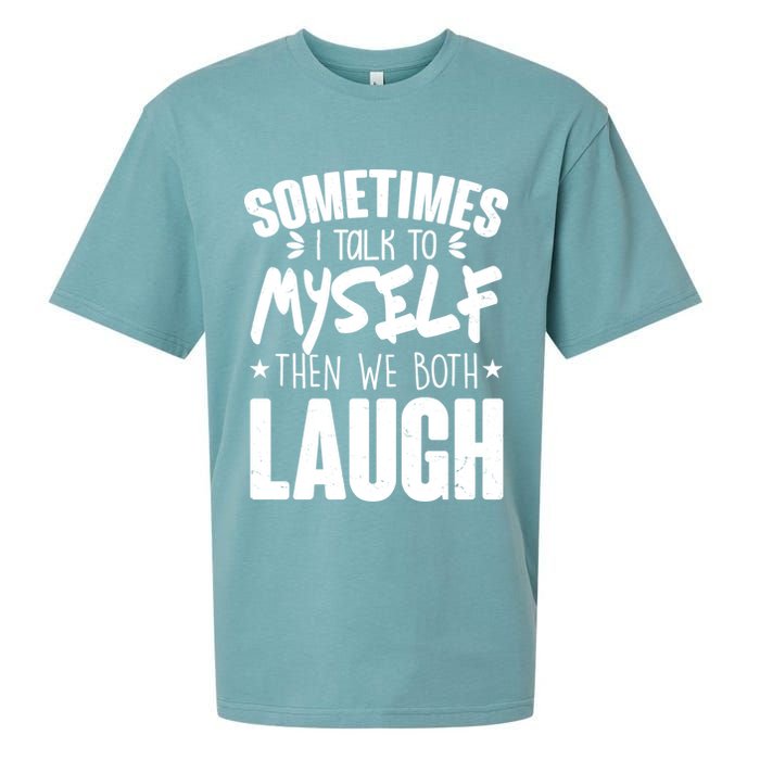 Sometimes I Talk To Myself Then We Both Laugh Sueded Cloud Jersey T-Shirt