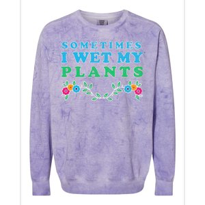 Sometimes I Wet My Plants Colorblast Crewneck Sweatshirt