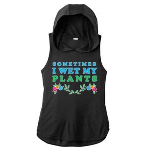 Sometimes I Wet My Plants Ladies PosiCharge Tri-Blend Wicking Draft Hoodie Tank