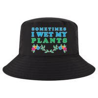 Sometimes I Wet My Plants Cool Comfort Performance Bucket Hat