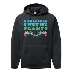 Sometimes I Wet My Plants Performance Fleece Hoodie