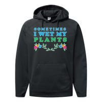 Sometimes I Wet My Plants Performance Fleece Hoodie