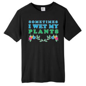 Sometimes I Wet My Plants Tall Fusion ChromaSoft Performance T-Shirt