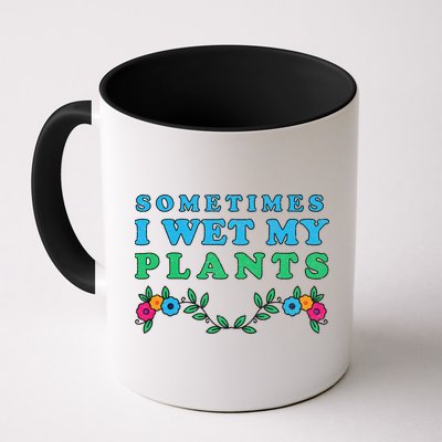 Sometimes I Wet My Plants Mug