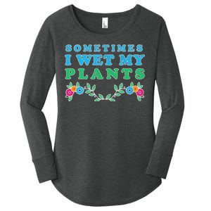 Sometimes I Wet My Plants Women's Perfect Tri Tunic Long Sleeve Shirt