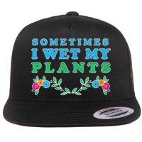 Sometimes I Wet My Plants Flat Bill Trucker Hat