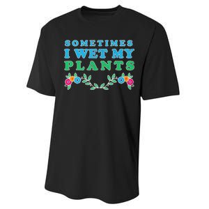 Sometimes I Wet My Plants Performance Sprint T-Shirt